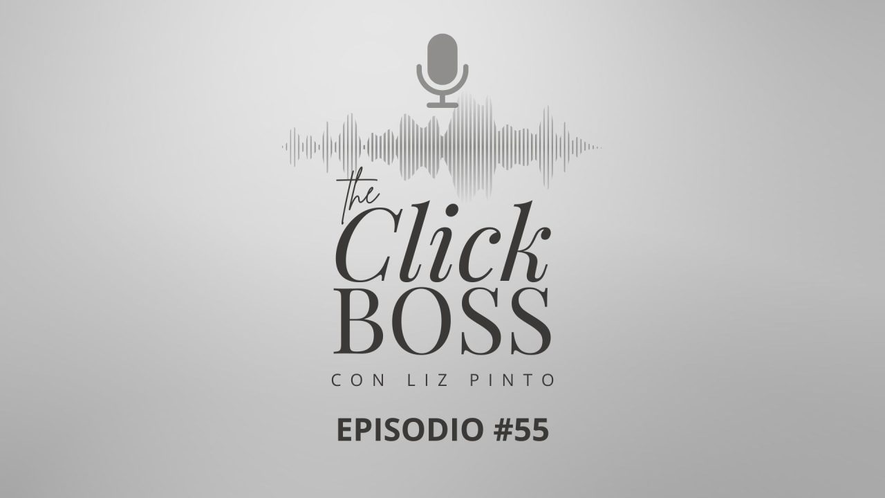 The Click boss liz pinto podcast 55